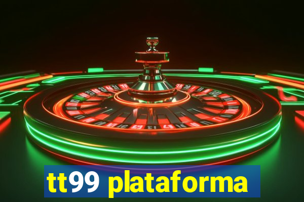 tt99 plataforma